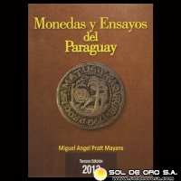MONEDAS Y ENSAYOS DEL PARAGUAY (3RA. EDICIÓN) - Por MIGUEL ÁNGEL PRATT MAYANS 
